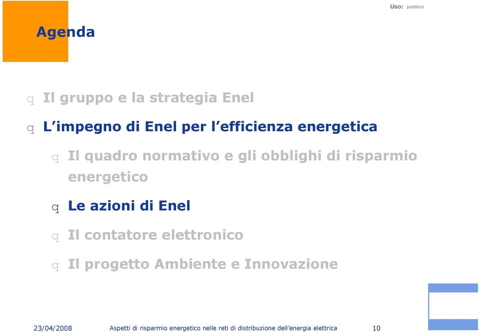 azioni di Enel q Il contatore elettronico q Il progetto Ambiente e Innovazione