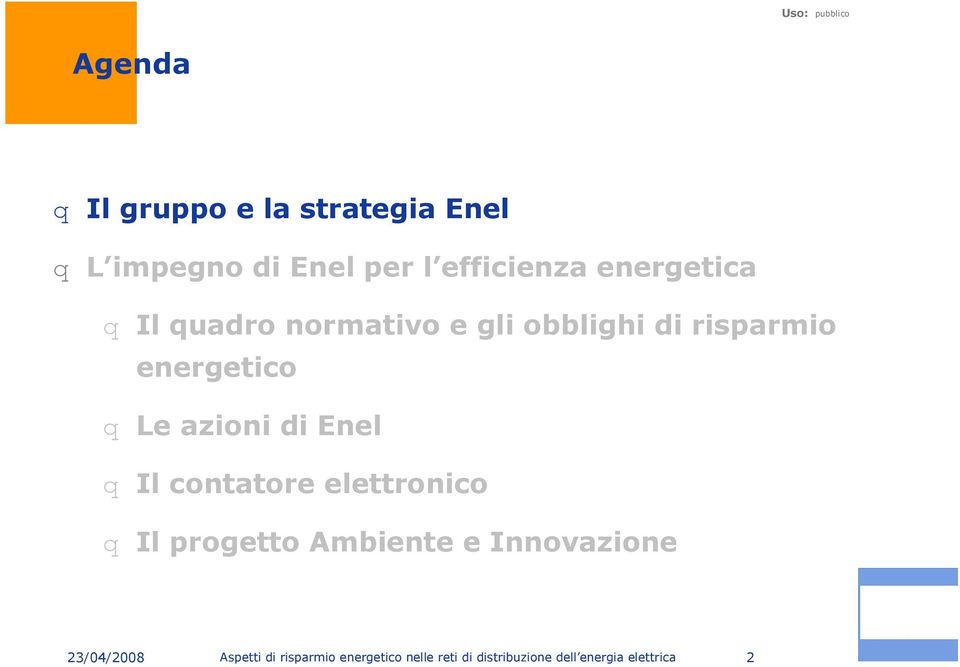 azioni di Enel q Il contatore elettronico q Il progetto Ambiente e Innovazione