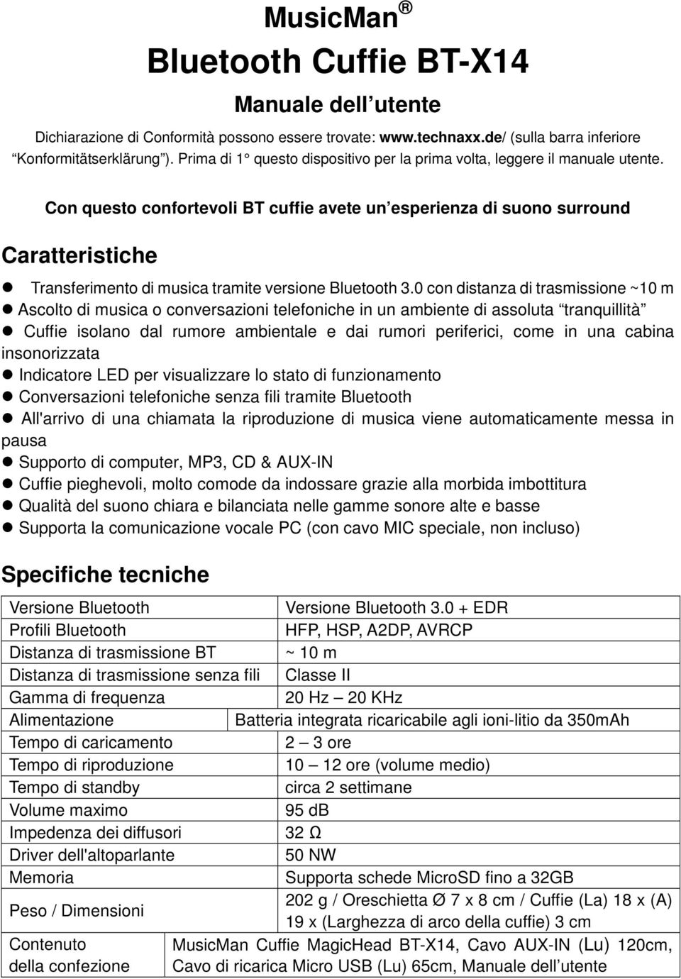 Con questo confortevoli BT cuffie avete un esperienza di suono surround Caratteristiche Transferimento di musica tramite versione Bluetooth 3.