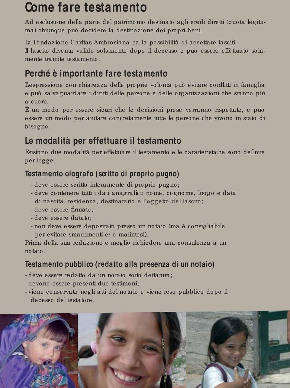 Perché è importante fare testamento L espressione con chiarezza delle proprie volontà può evitare conflitti in famiglia e può salvaguardare i diritti delle persone e delle organizzazioni che stanno