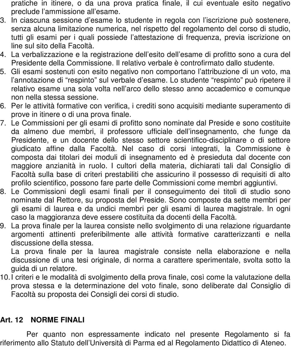 possiede l attestazione di frequenza, previa iscrizione on line sul sito della Facoltà. 4.