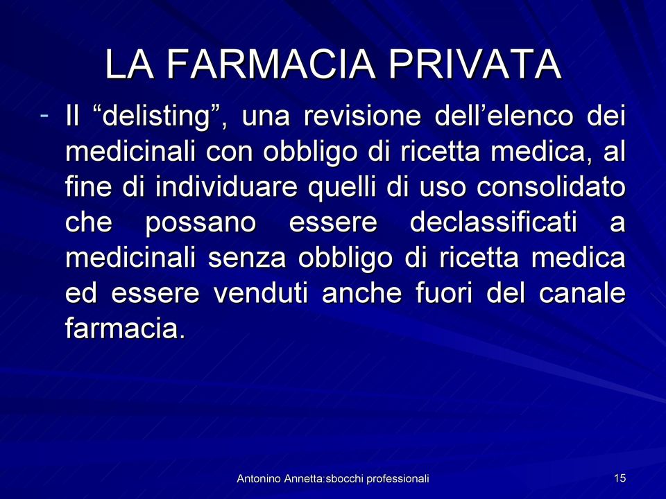 essere declassificati a medicinali senza obbligo di ricetta medica ed essere