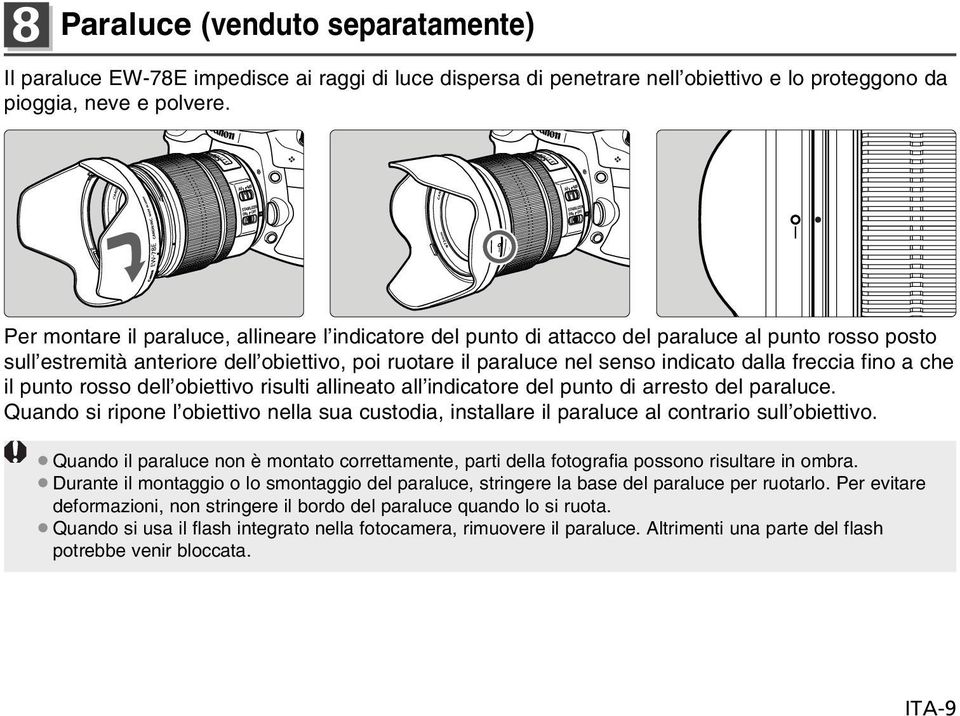 freccia fino a che il punto rosso dell obiettivo risulti allineato all indicatore del punto di arresto del paraluce.