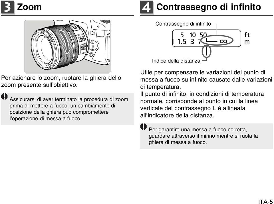 Utile per compensare le variazioni del punto di messa a fuoco su infinito causate dalle variazioni di temperatura.