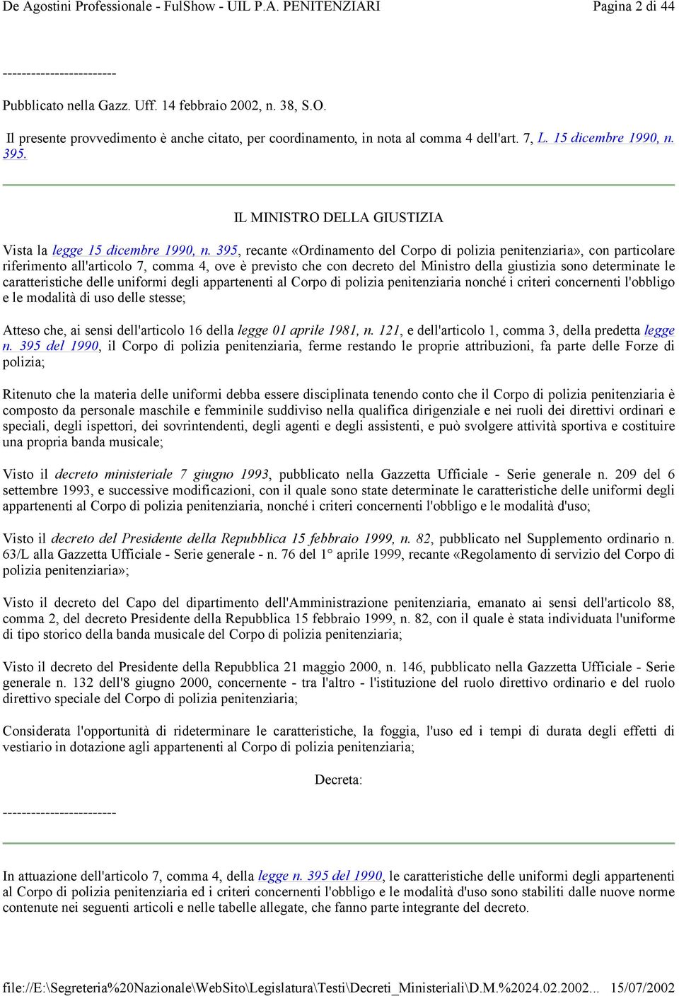 395, recante «Ordinamento del Corpo di polizia penitenziaria», con particolare riferimento all'articolo 7, comma 4, ove è previsto che con decreto del Ministro della giustizia sono determinate le