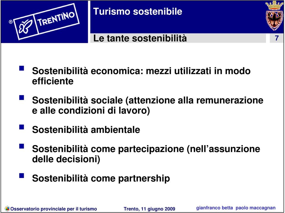 alle condizioni di lavoro) Sostenibilità ambientale Sostenibilità come