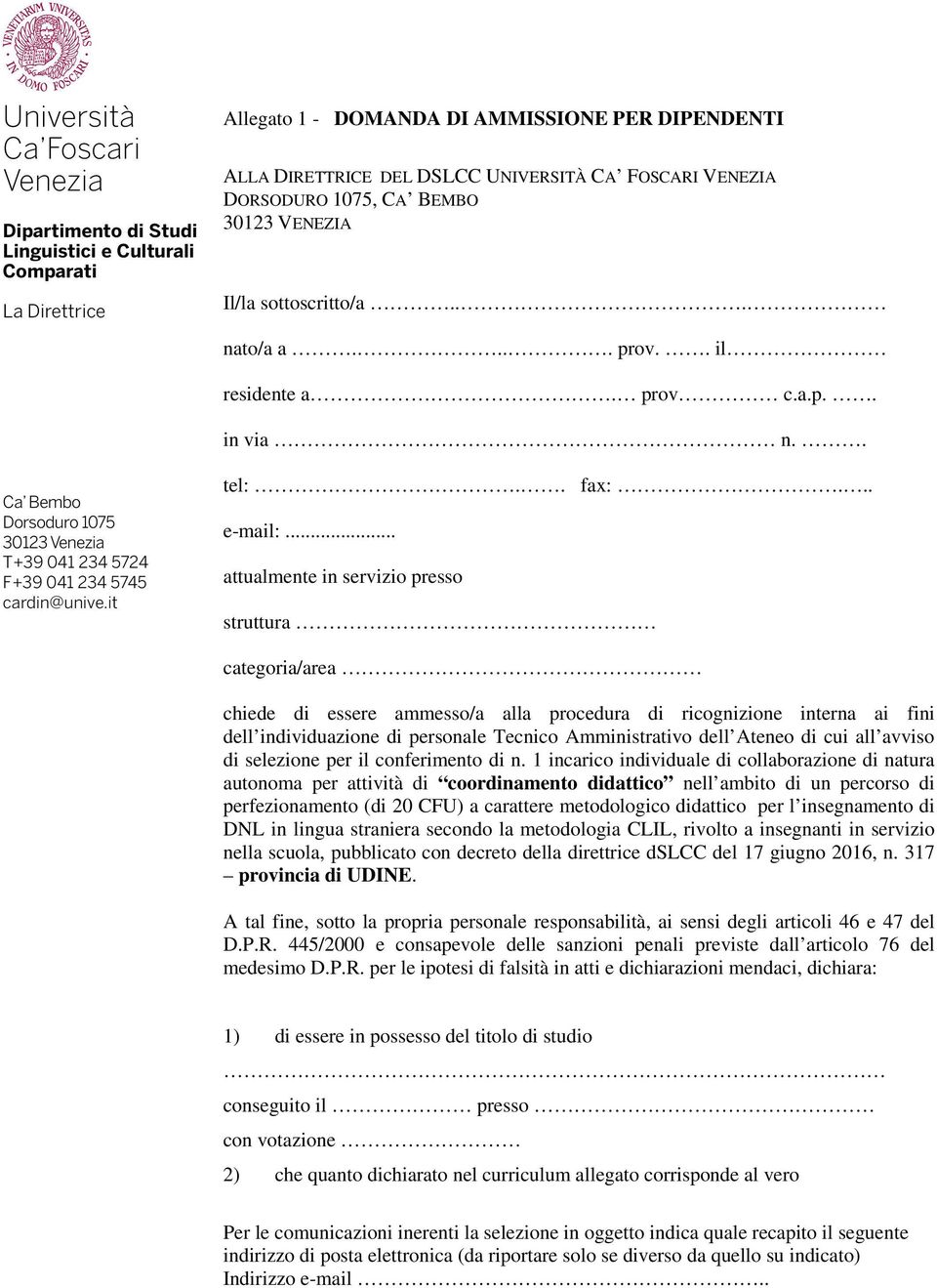 .. attualmente in servizio presso struttura categoria/area chiede di essere ammesso/a alla procedura di ricognizione interna ai fini dell individuazione di personale Tecnico Amministrativo dell