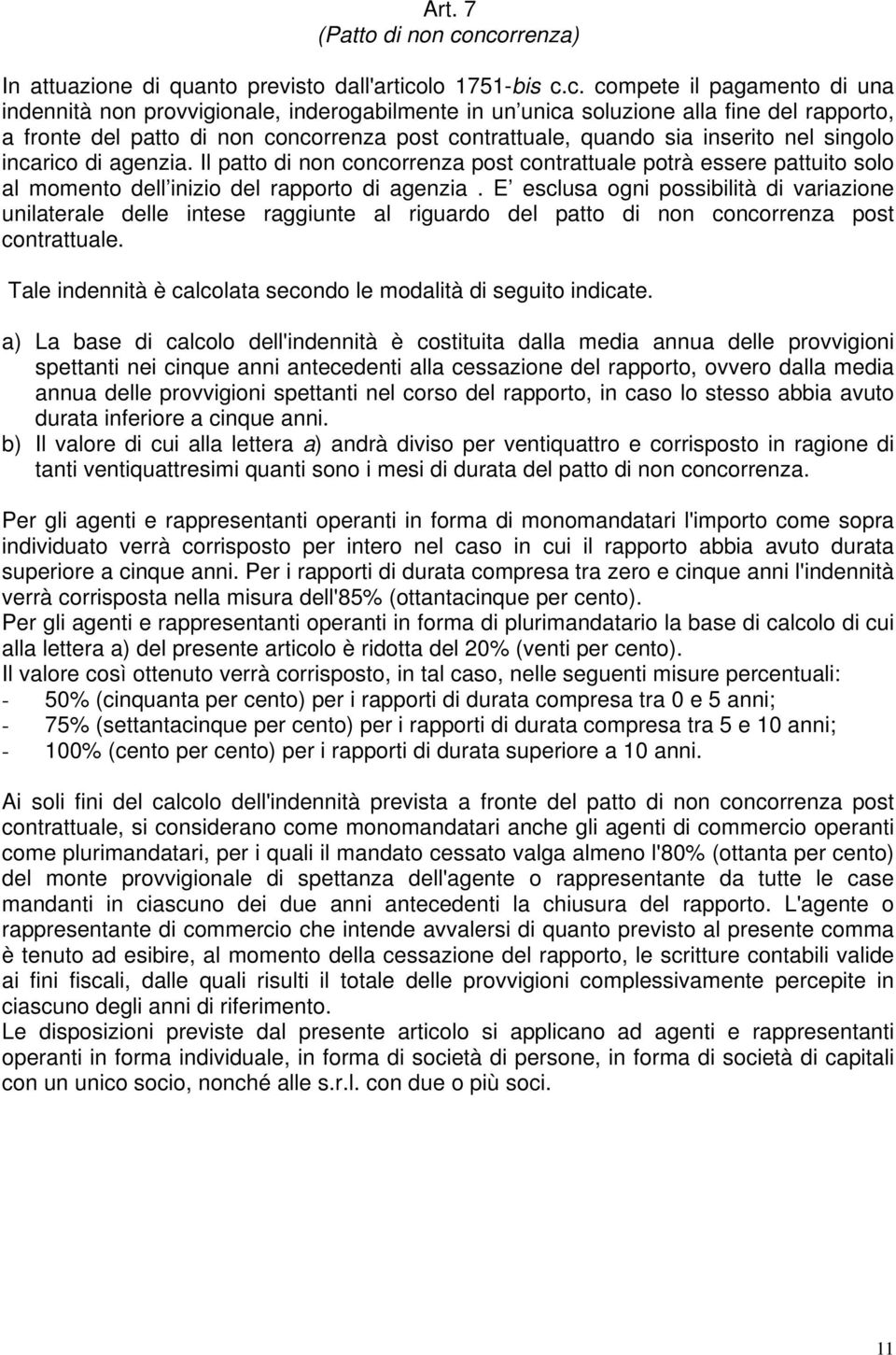 fronte del patto di non concorrenza post contrattuale, quando sia inserito nel singolo incarico di agenzia.