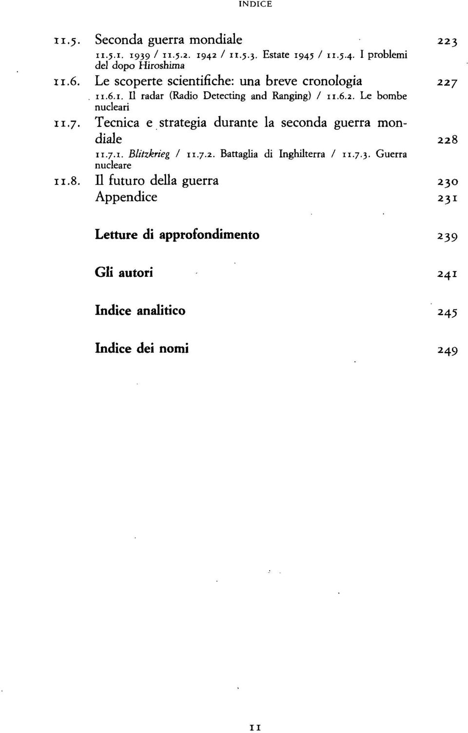 7.1. Blitzkrieg / 11.7.2. Battaglia di Inghilterra / 11.7.3. Guerra nucleare 11.8.