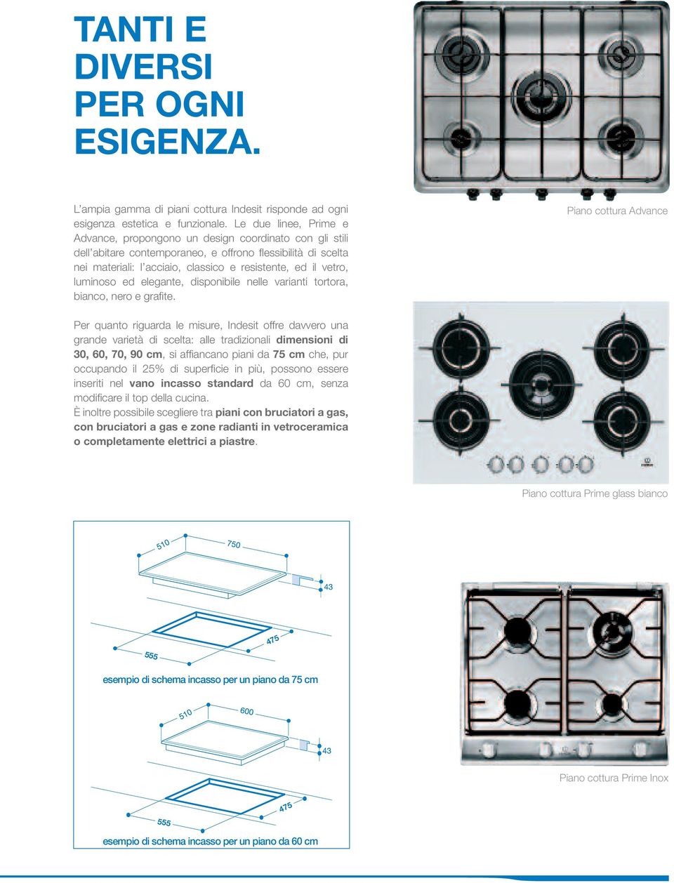 vetro, luminoso ed elegante, disponibile nelle varianti tortora, bianco, nero e grafi te.