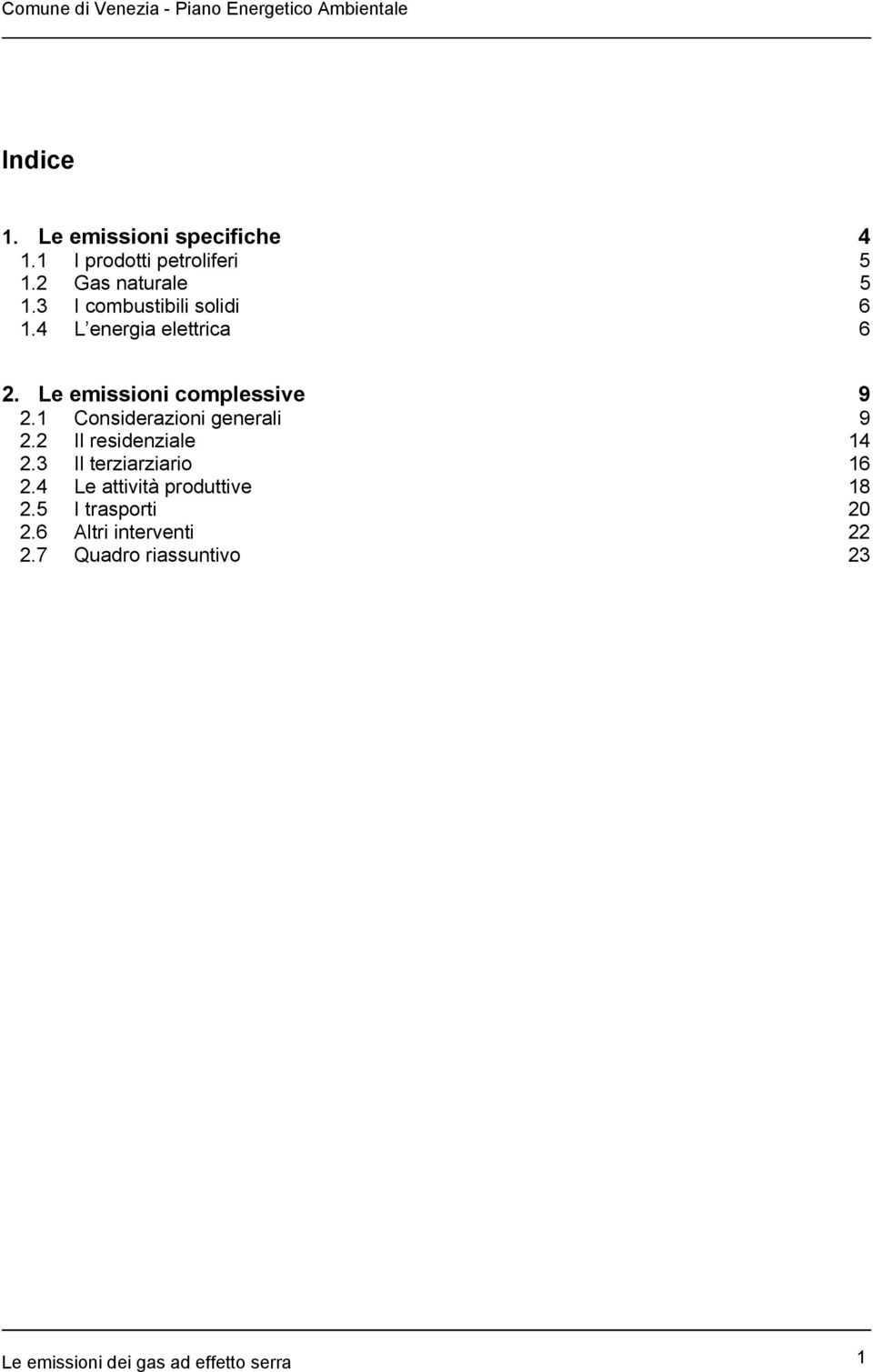 1 Considerazioni generali 9 2.2 Il residenziale 14 2.3 Il terziarziario 16 2.