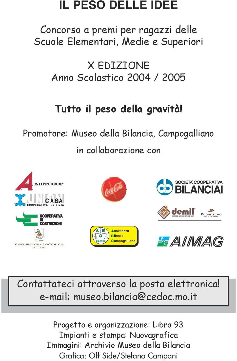 Promotore: Museo della Bilancia, Campogalliano in collaborazione con BILANCE ssistenza ilance ampogalliano Contattateci