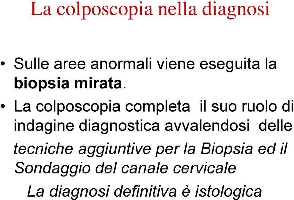 La colposcopia completa il suo ruolo di indagine diagnostica