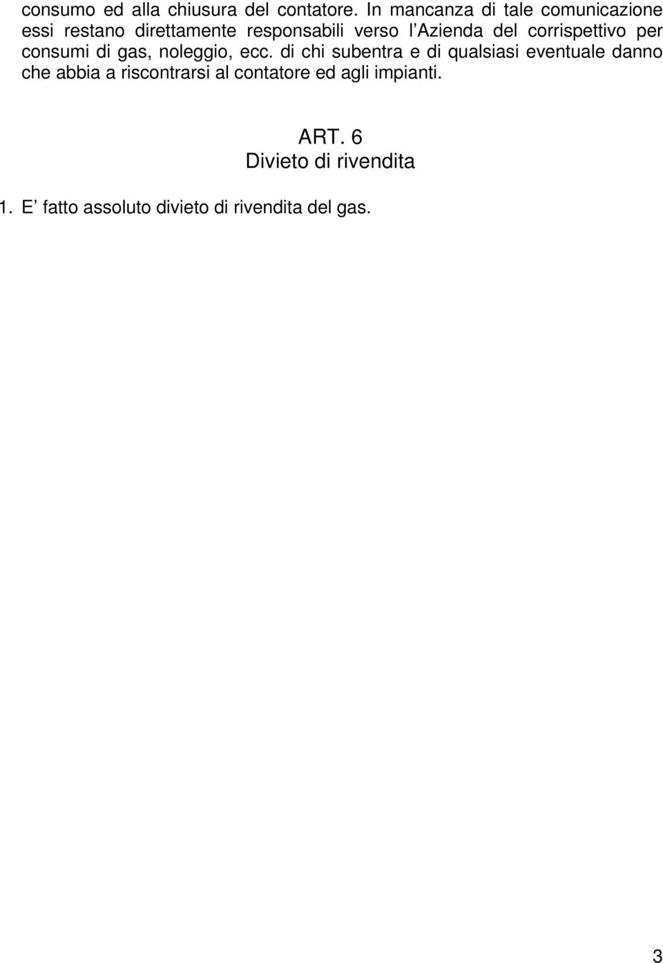 del corrispettivo per consumi di gas, noleggio, ecc.