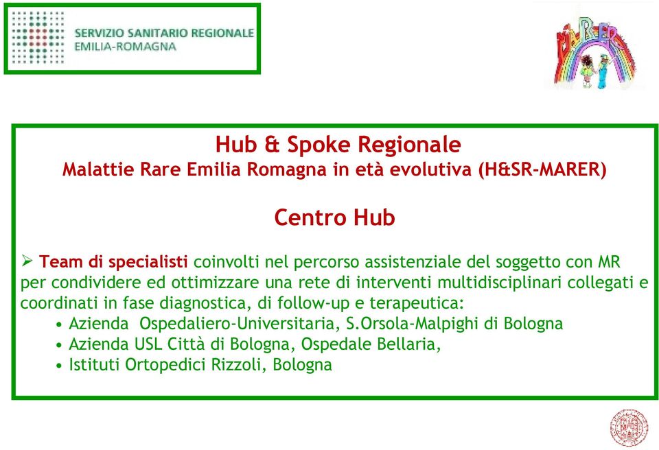 multidisciplinari collegati e coordinati in fase diagnostica, di follow-up e terapeutica: Azienda