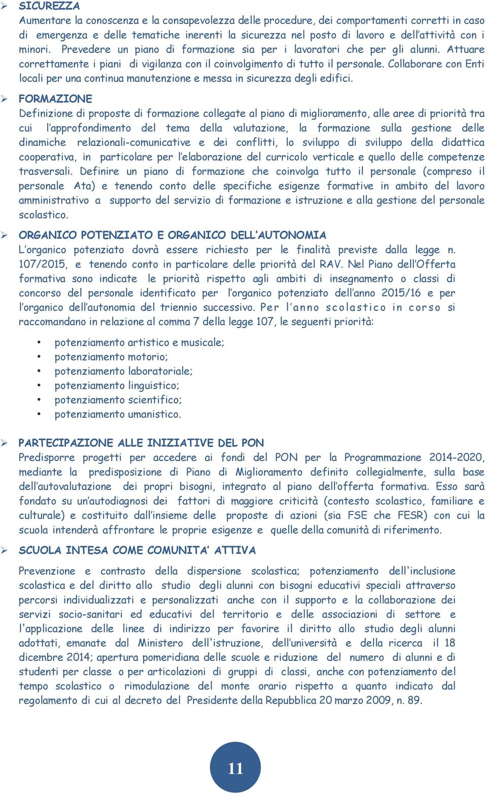 Collaborare con Enti locali per una continua manutenzione e messa in sicurezza degli edifici.