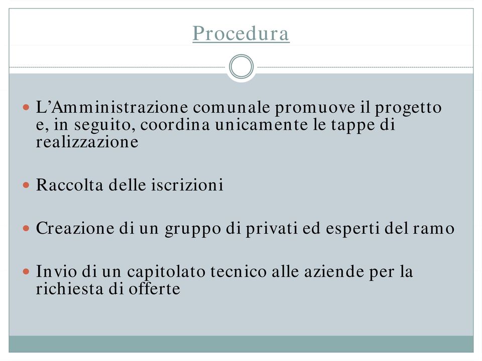 di un gruppo di privati ed esperti del ramo Invio di un capitolato tecnico alle