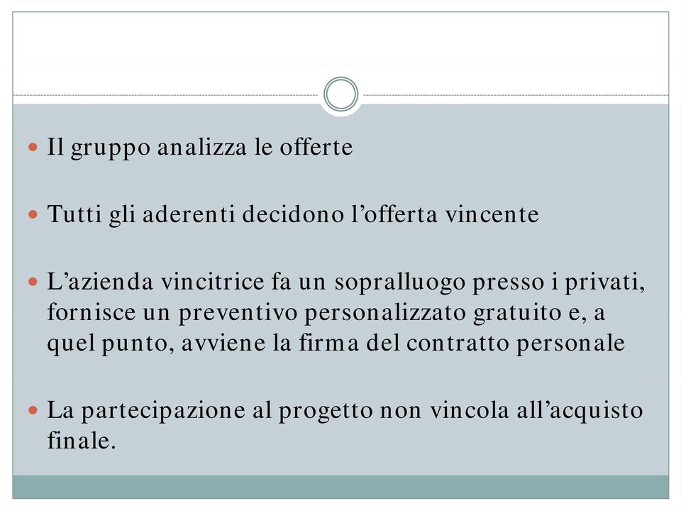 un preventivo personalizzato gratuito e, a quel punto, avviene la firma del