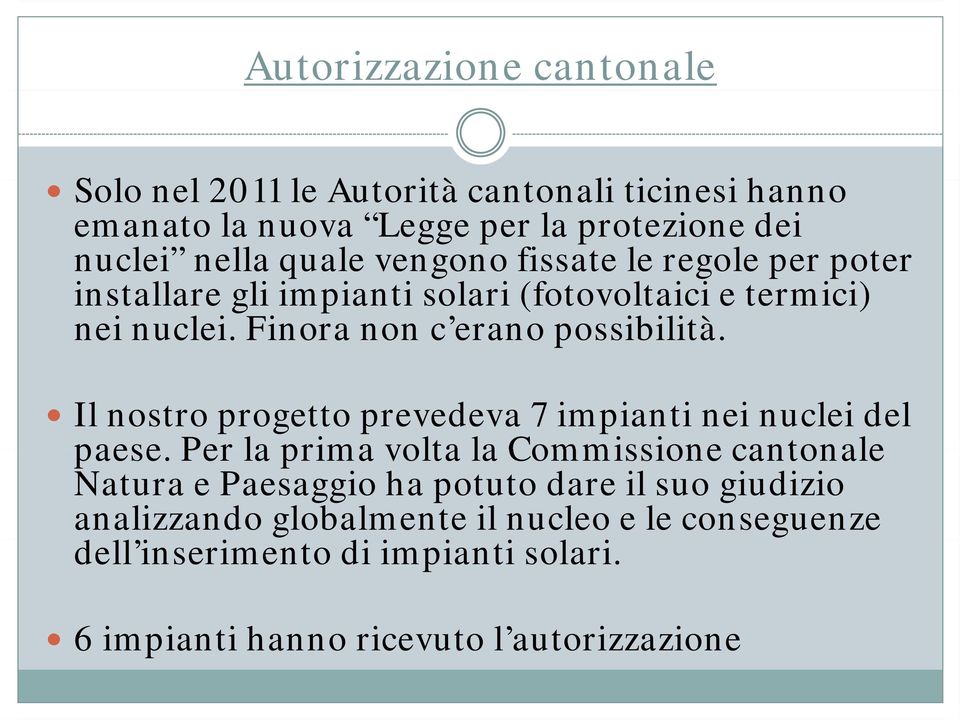 Il nostro progetto prevedeva 7 impianti nei nuclei del paese.