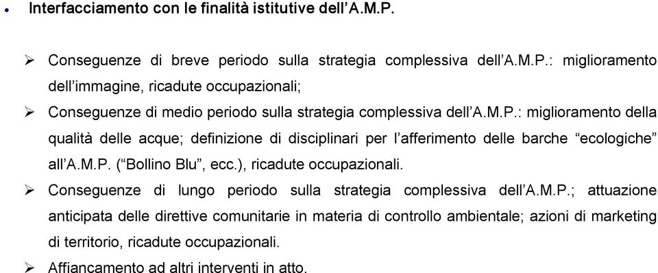 : miglioramento dell immagine, ricadute occupazionali; Conseguenze di medio periodo sulla strategia complessiva dell A.M.P.