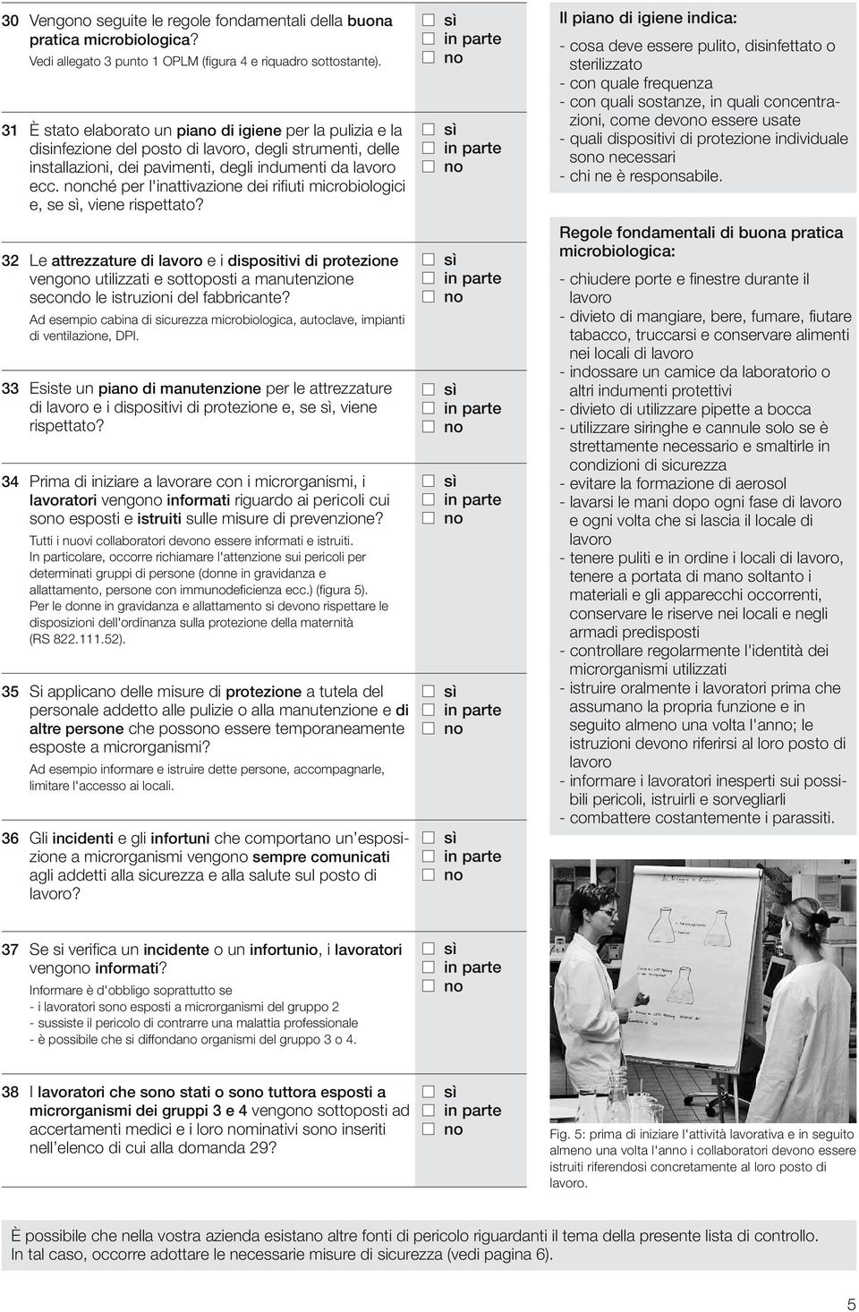 nonché per l'inattivazione dei rifiuti microbiologici e, se sì, viene rispettato?