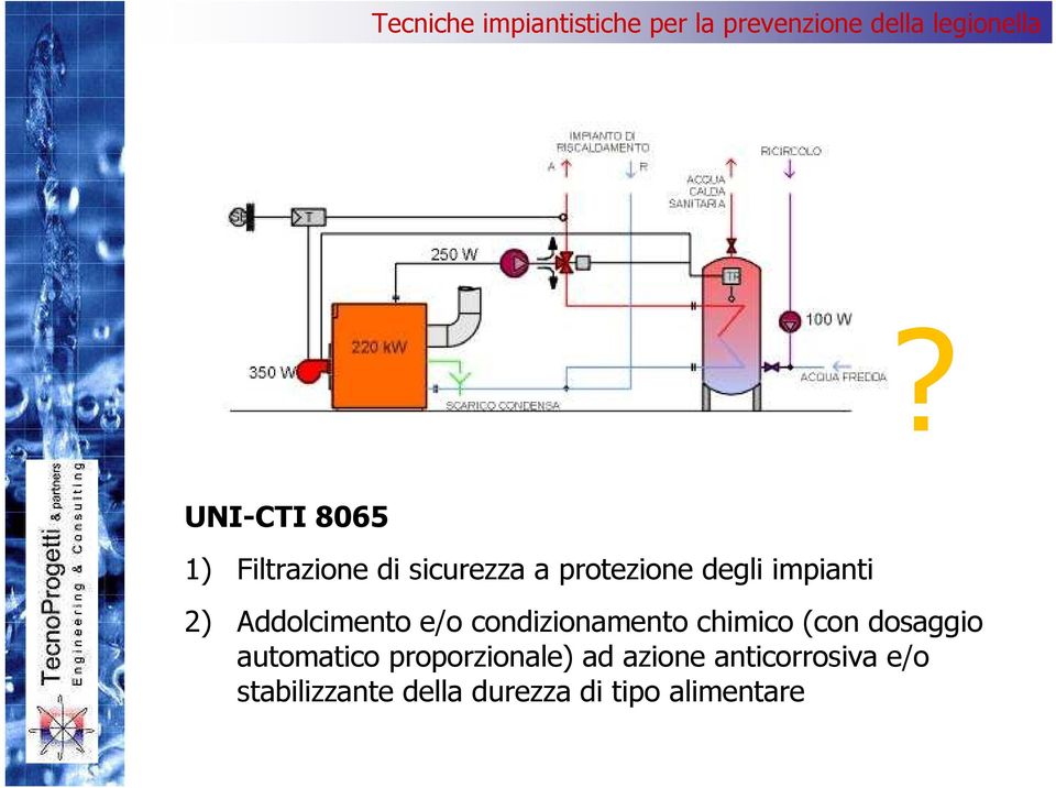 chimico (con dosaggio automatico proporzionale) ad azione