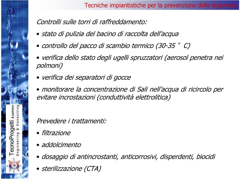 gocce monitorare la concentrazione di Sali nell acqua di ricircolo per evitare incrostazioni (conduttività elettrolitica)