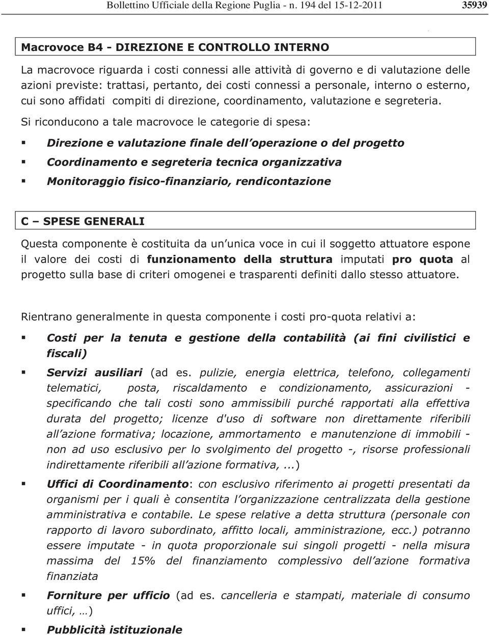 costi connessi a personale, interno o esterno, cui sono affidati compiti di direzione, coordinamento, valutazione e segreteria.