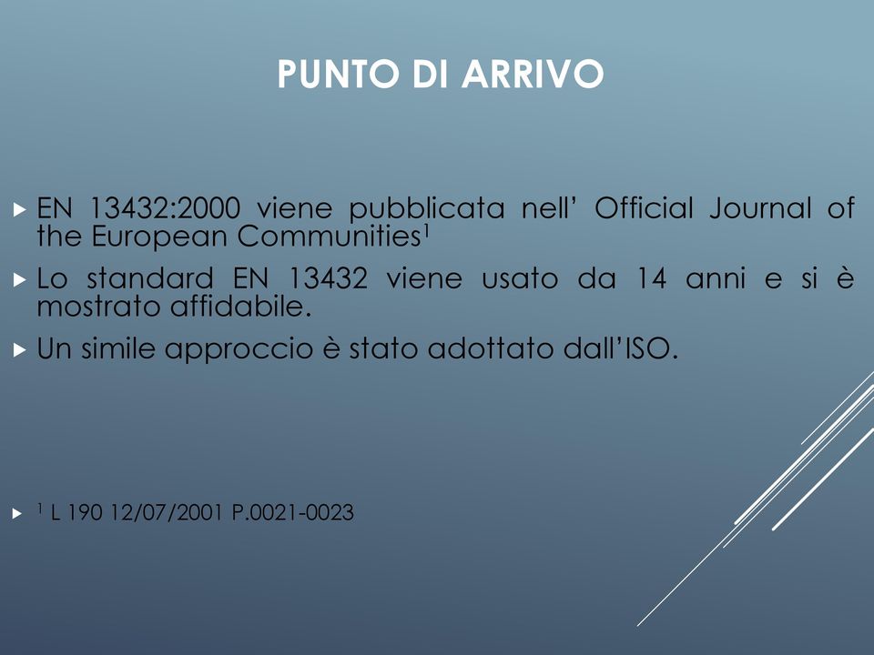 viene usato da 14 anni e si è mostrato affidabile.