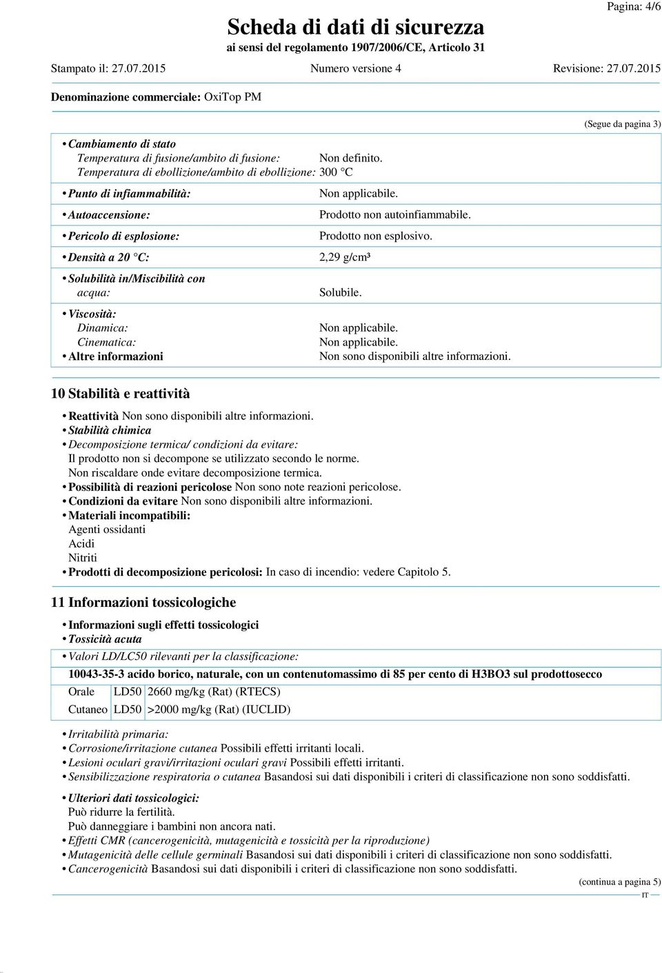 Cinematica: Altre informazioni Prodotto non autoinfiammabile. Prodotto non esplosivo. 2,29 g/cm³ Solubile. Non sono disponibili altre informazioni.