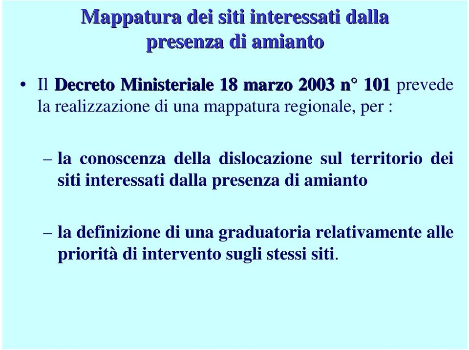 conoscenza della dislocazione sul territorio dei siti interessati dalla presenza di