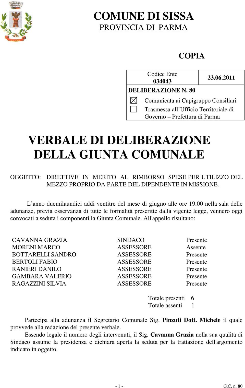 SPESE PER UTILIZZO DEL MEZZO PROPRIO DA PARTE DEL DIPENDENTE IN MISSIONE. L anno duemilaundici addi ventitre del mese di giugno alle ore 19.