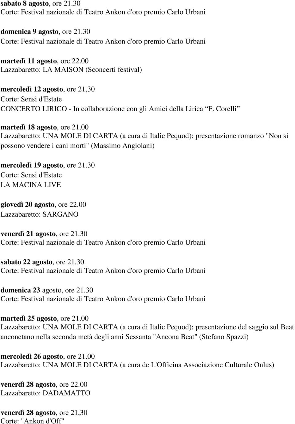 00 Lazzabaretto: UNA MOLE DI CARTA (a cura di Italic Pequod): presentazione romanzo "Non si possono vendere i cani morti" (Massimo Angiolani) mercoledì 19 agosto, ore 21.