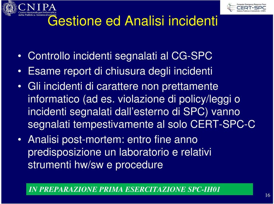 violazione di policy/leggi o incidenti segnalati dall esterno di SPC) vanno segnalati tempestivamente al solo