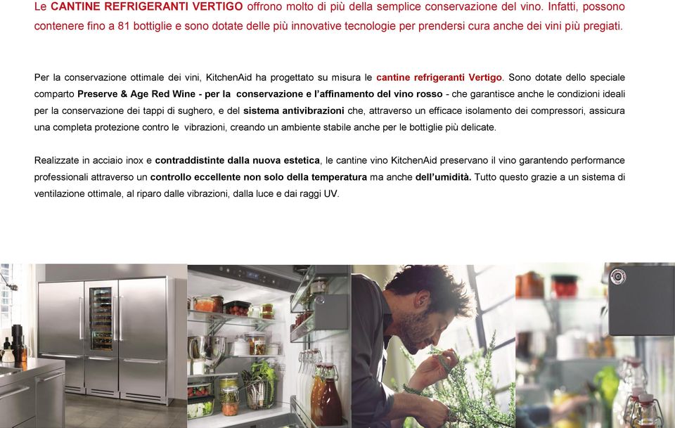 Per la conservazione ottimale dei vini, KitchenAid ha progettato su misura le cantine refrigeranti Vertigo.