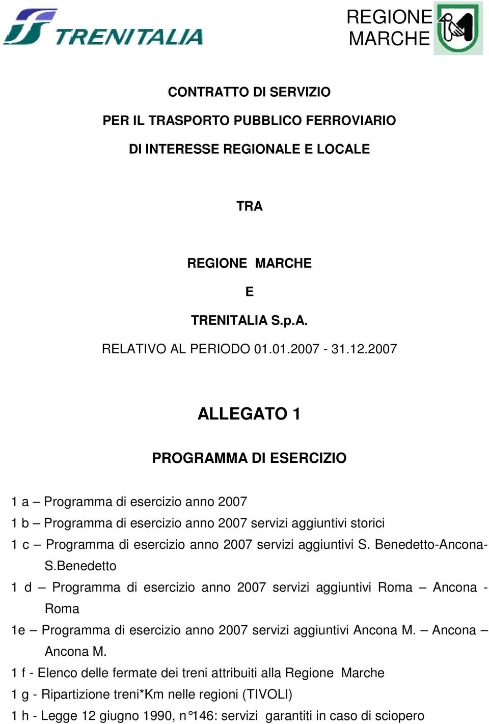 aggiuntivi S. Benedetto-Ancona- S.Benedetto 1 d Programma esercizio anno 2007 servizi aggiuntivi Roma Ancona - Roma 1e Programma esercizio anno 2007 servizi aggiuntivi Ancona M.