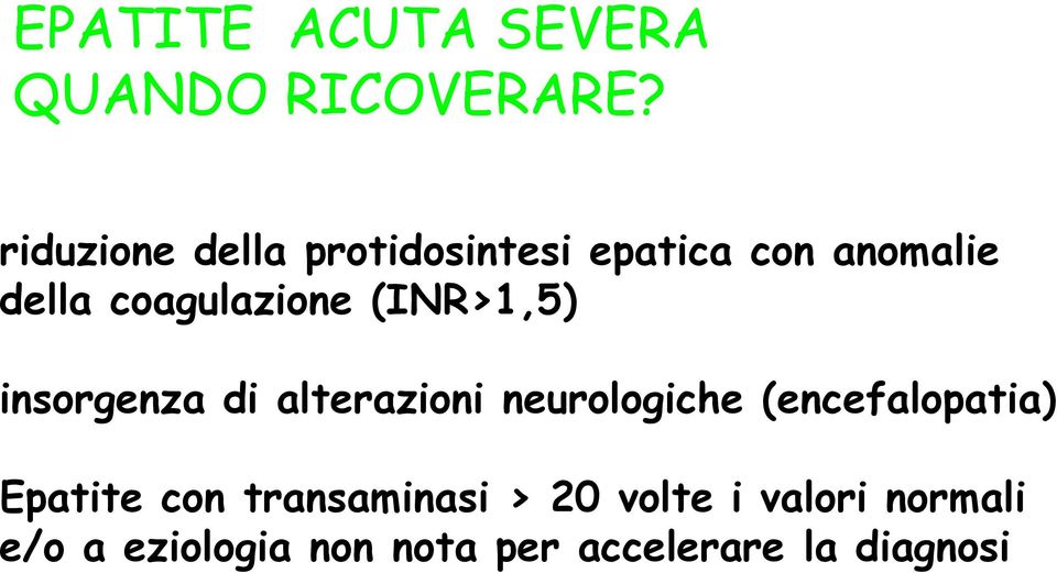 coagulazione (INR>1,5) insorgenza di alterazioni neurologiche