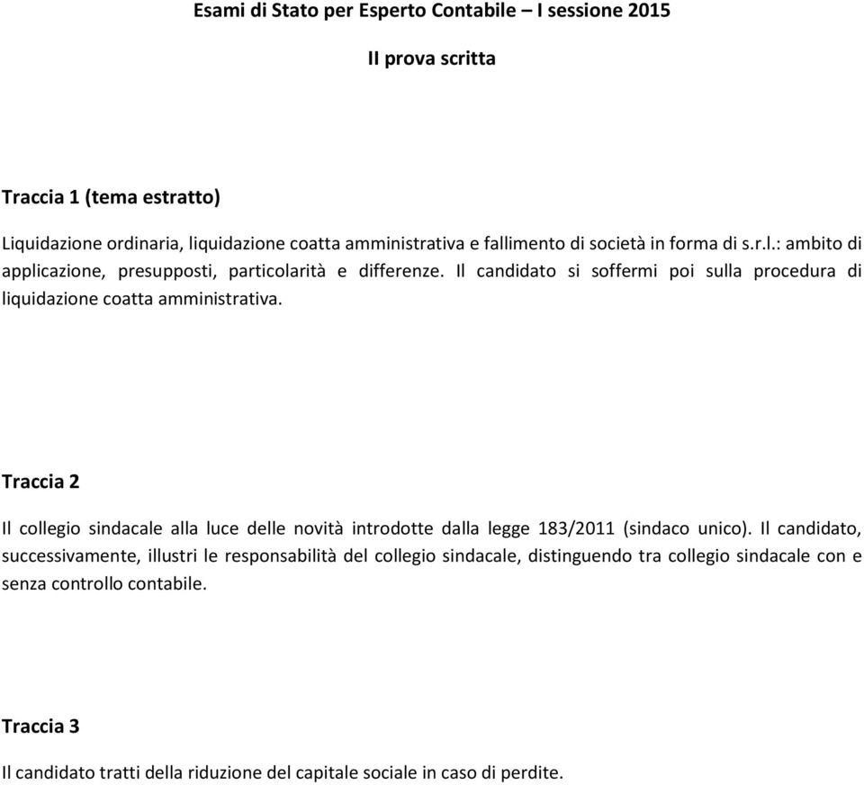 Il candidato si soffermi poi sulla procedura di liquidazione coatta amministrativa.