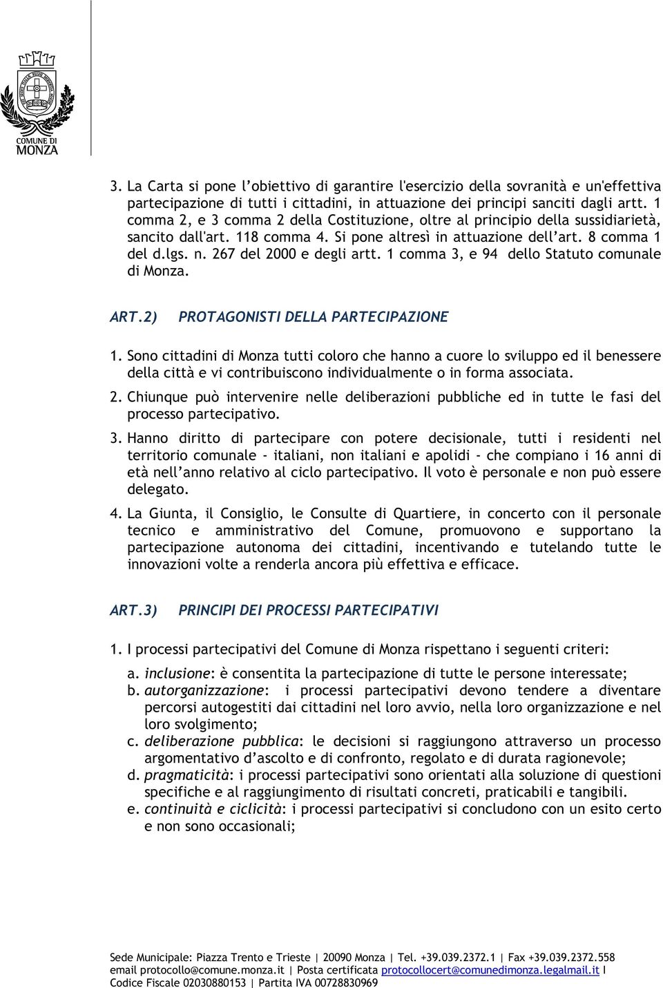 267 del 2000 e degli artt. 1 comma 3, e 94 dello Statuto comunale di Monza. ART.2) PROTAGONISTI DELLA PARTECIPAZIONE 1.