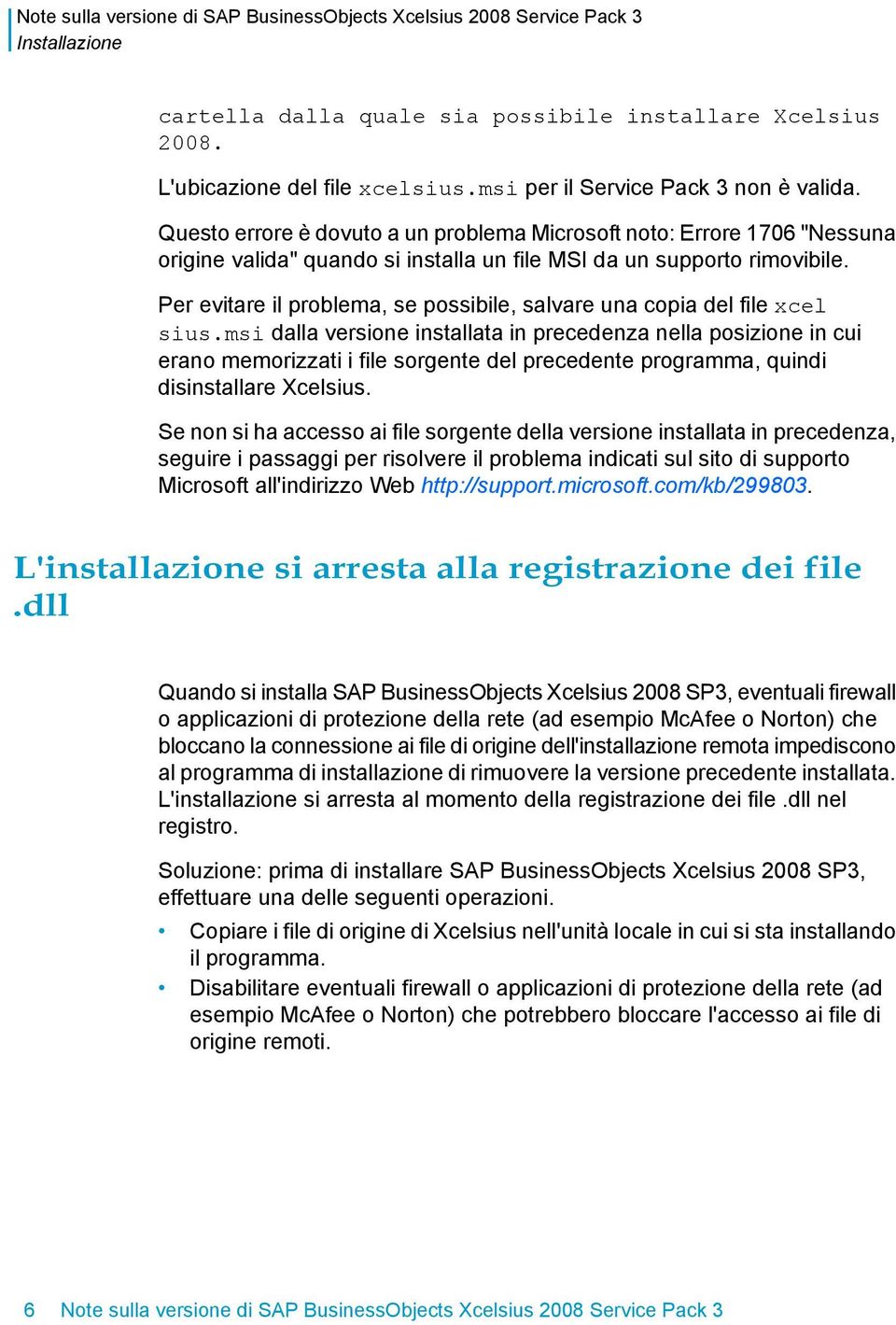 Per evitare il problema, se possibile, salvare una copia del file xcel sius.