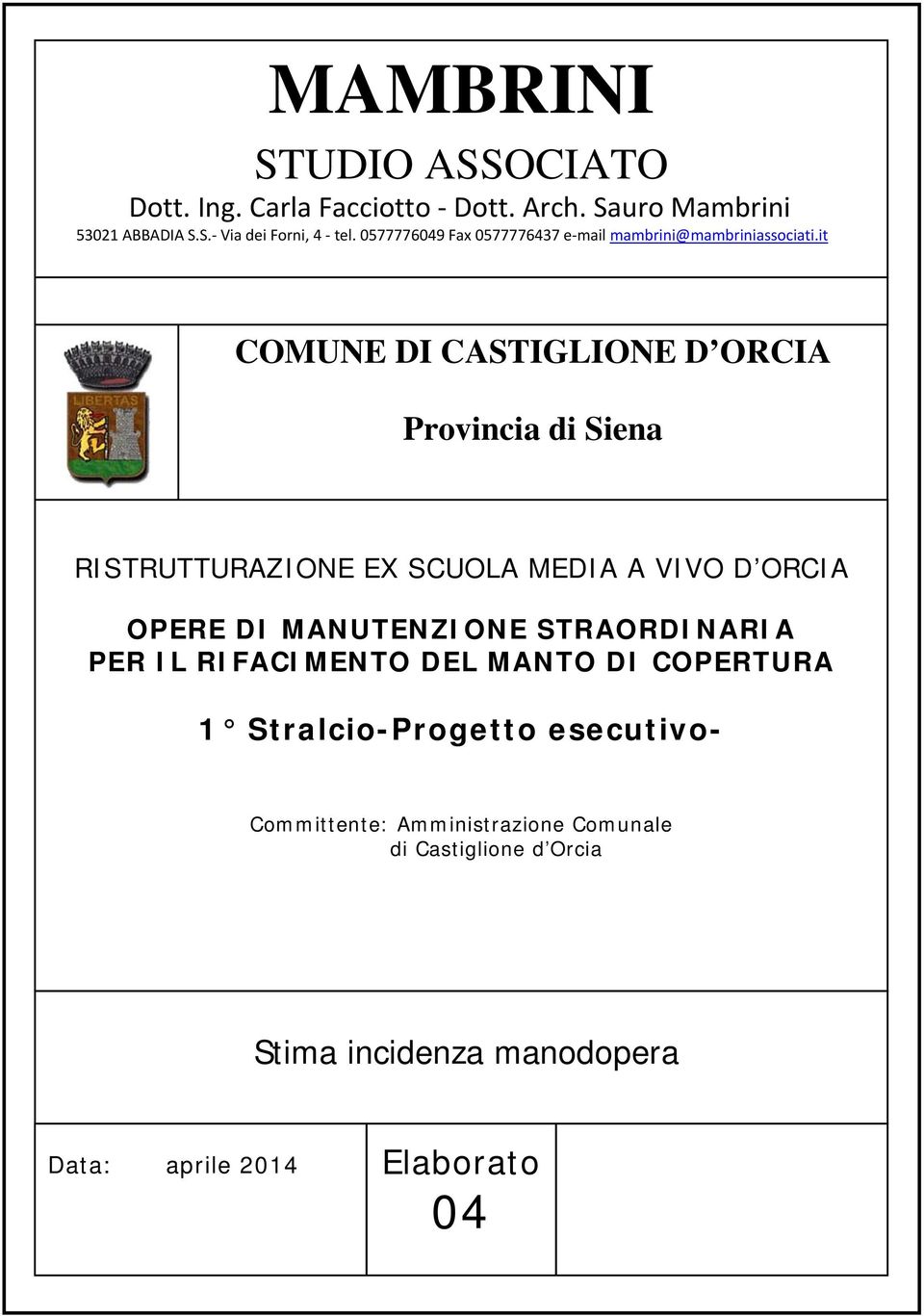 it COMUNE DI CASTIGLIONE D ORCIA Provincia di Siena RISTRUTTURAZIONE EX SCUOLA MEDIA A VIVO D ORCIA OPERE DI MANUTENZIONE