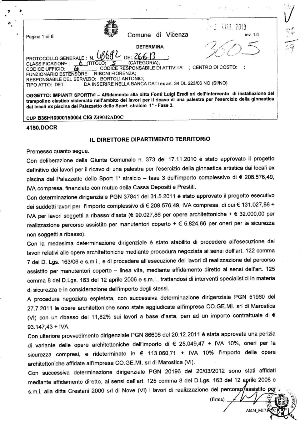 DOCR IL DIRETTORE DIPARTIMENTO TERRITORIO Premesso quanto segue. Con deliberazione della Giunta Comunale n. 373 del 17.11.