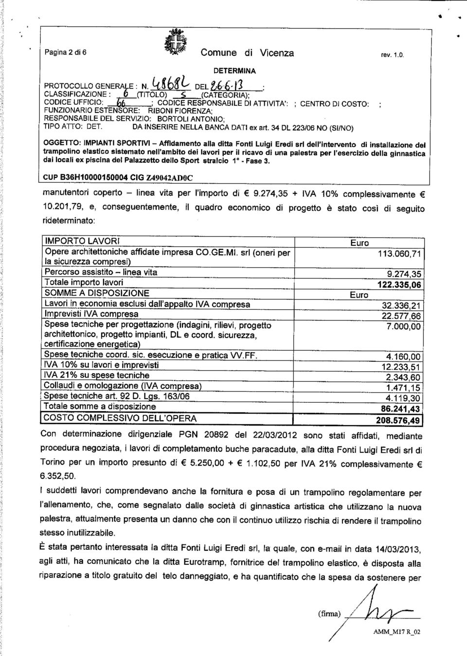 34 DL 223/06 NO (SI/NO) CUP B36H10000150004 CIG Z49042ADOC manutentori coperto - linea vita per l'importo di 9.274,35 + IVA 10% complessivamente 10.