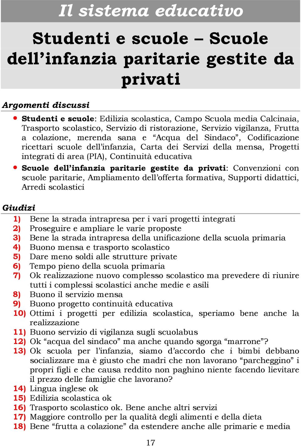 area (PIA), Continuità educativa Scuole dell infanzia paritarie gestite da privati: Convenzioni con scuole paritarie, Ampliamento dell offerta formativa, Supporti didattici, Arredi scolastici Giudizi