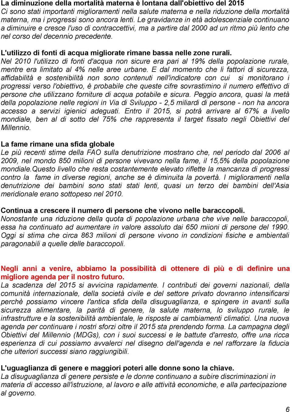 L'utilizzo di fonti di acqua migliorate rimane bassa nelle zone rurali.