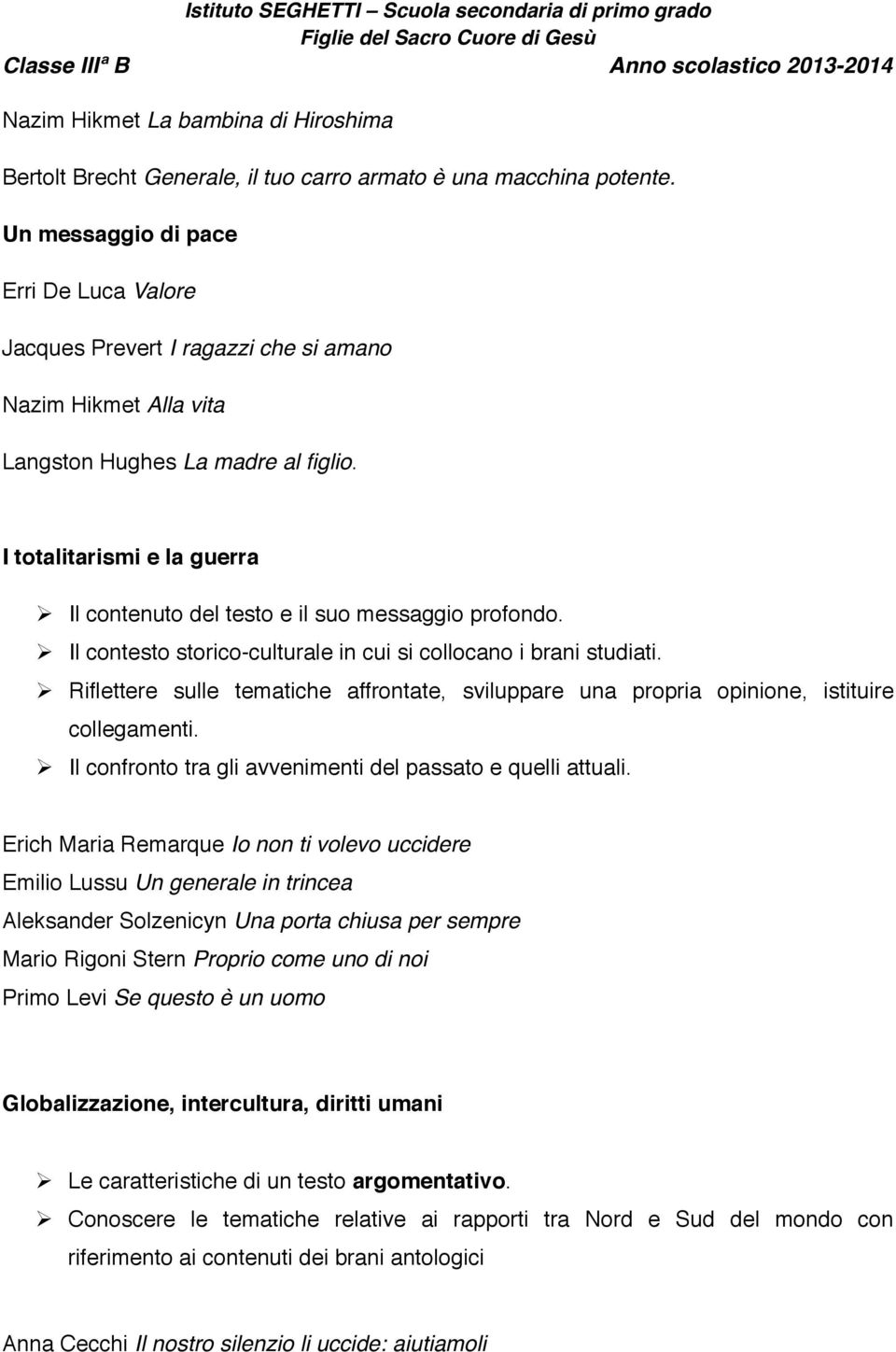 I totalitarismi e la guerra Il contenuto del testo e il suo messaggio profondo. Il contesto storico-culturale in cui si collocano i brani studiati.