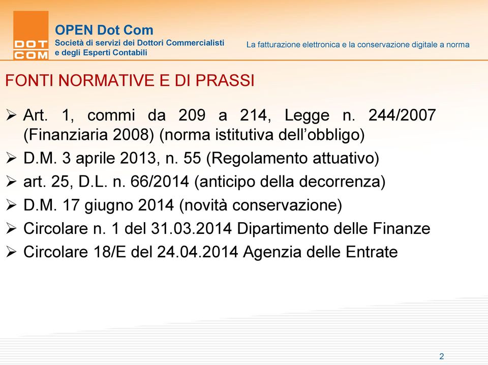 55 (Regolamento attuativo) art. 25, D.L. n. 66/2014 (anticipo della decorrenza) D.M.