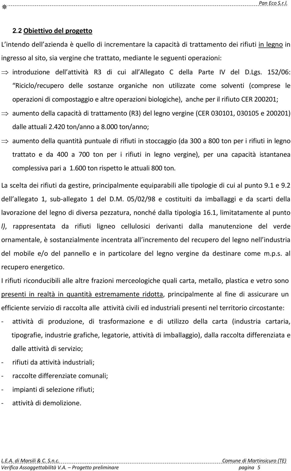 152/06: Riciclo/recupero delle sostanze organiche non utilizzate come solventi (comprese le operazioni di compostaggio e altre operazioni biologiche), anche per il rifiuto CER 200201; aumento della