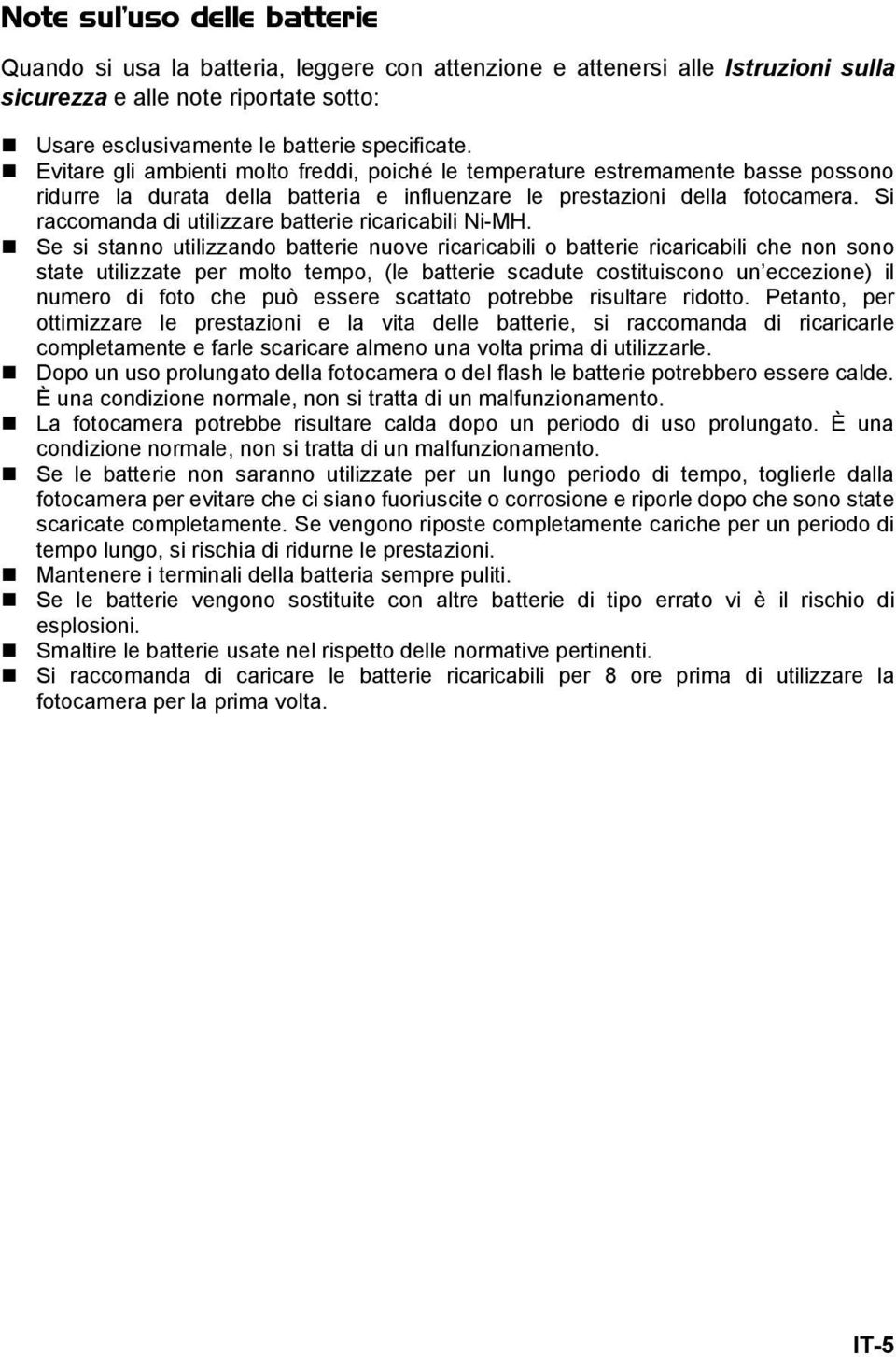 Si raccomanda di utilizzare batterie ricaricabili Ni-MH.