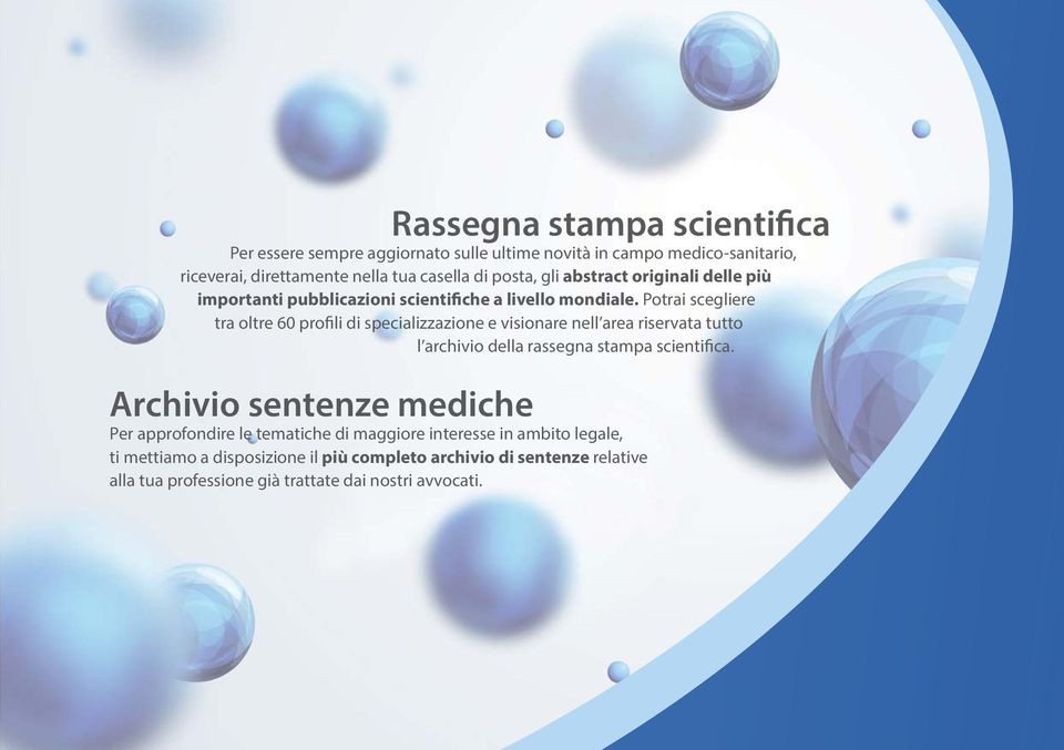 Potrai scegliere tra oltre 60 profili di specializzazione e visionare nell area riservata tutto l archivio della rassegna stampa scientifica.